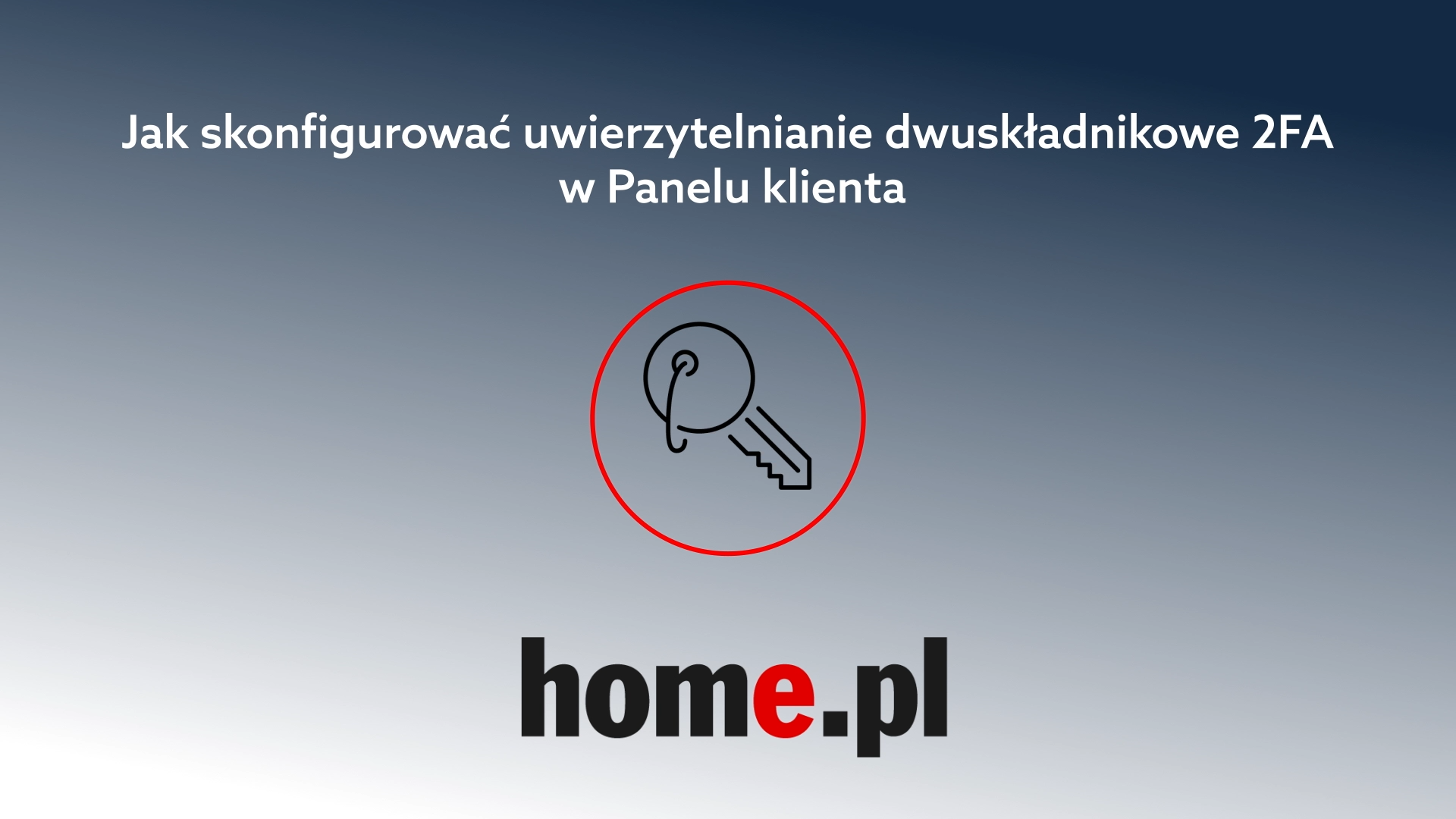 Pierwsza klatka video, przedstawiającego instrukcję jak skonfigurować uwierzytelnianie dwuskładnikowe 2FA w Panelu klienta home.pl